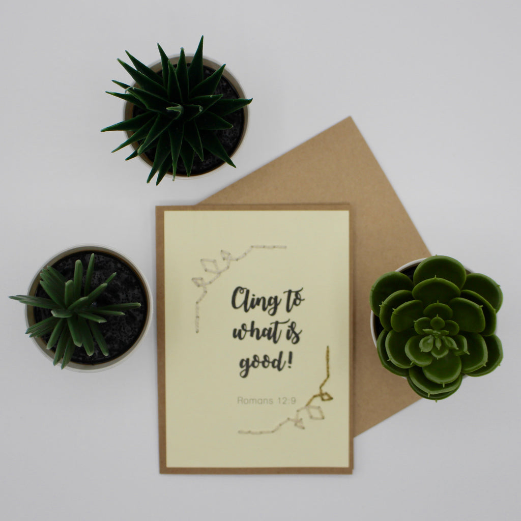 Greeting Card - Cling to what is Good